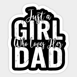 Just A Girl Who Loves Her Dad Sticker